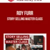 Roy Furr – Story Selling Master Class