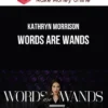 Kathryn Morrison – Words Are Wands