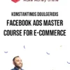 Konstantinos Doulgeridis – Facebook Ads Master Course for E-commerce