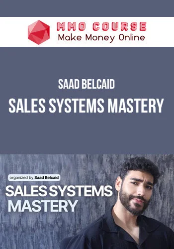 Saad Belcaid – Sales Systems Mastery