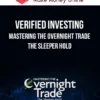 Verified Investing – Mastering The Overnight Trade – The Sleeper Hold