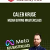 Caleb Kruse – Media Buying Masterclass