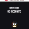 Henry Fisher – Go Incognito