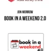 Jon Morrow – Book in a Weekend 2.0