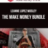 Leanne Lopez Mosley – The Make Money Bundle