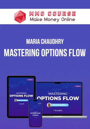 Maria Chaudhry – Mastering Options Flow