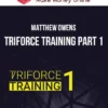 Matthew Owens – TRIFORCE TRAINING Part 1