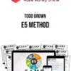 Todd Brown – E5 Method
