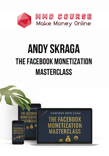 Andy Skraga – The Facebook Monetization Masterclass