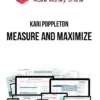 Kari Poppleton – Measure and Maximize