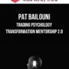 Pat Bailouni – Trading Psychology Transformation Mentorship 2.0