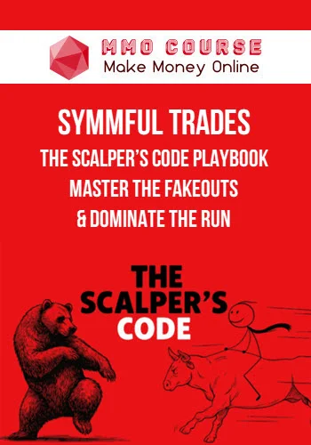 Symmful Trades – The Scalper’s Code Playbook Master The Fakeouts & Dominate The Run