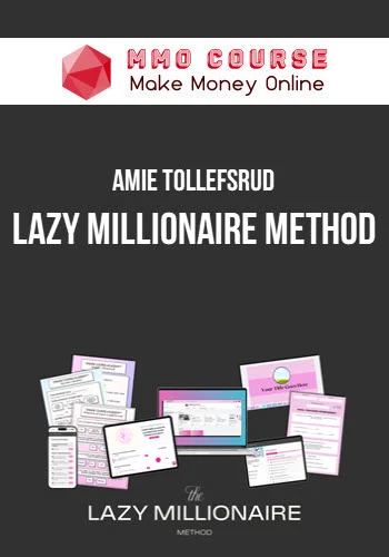 Amie Tollefsrud – Lazy Millionaire Method