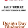 Bailey Thibodeaux – Black Friday Design Day Blueprint
