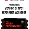 Paul Mascetta – Weapons of Mass Persuasion Workshop