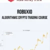Robuxio – Algorithmic Crypto Trading Course