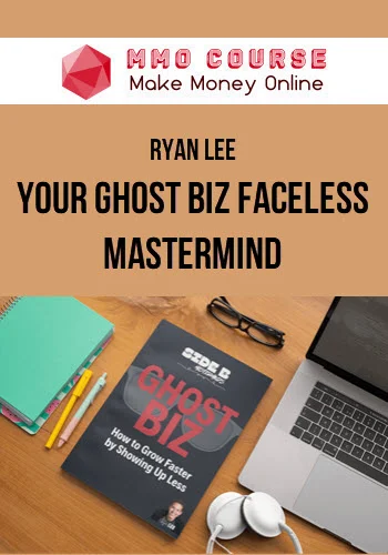 Ryan Lee – Your Ghost Biz Faceless Mastermind Ryan Lee – Your Ghost Biz Faceless Mastermind