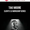 Taki Moore – Clients 3.0 Workshop Series