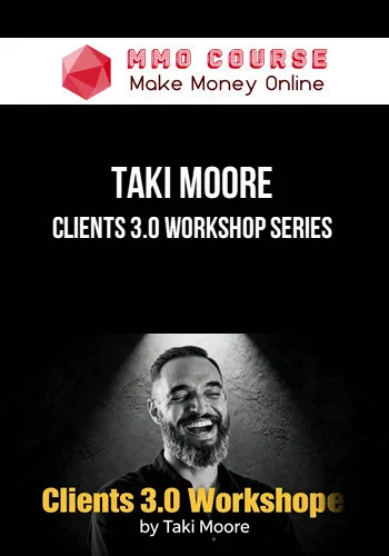Taki Moore – Clients 3.0 Workshop Series