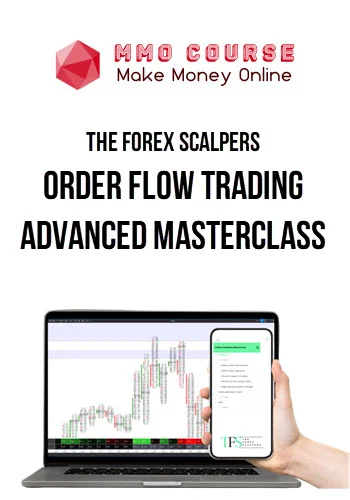 The Forex Scalpers – Order Flow Trading Advanced Masterclass The Forex Scalpers – Order Flow Trading Advanced Masterclass