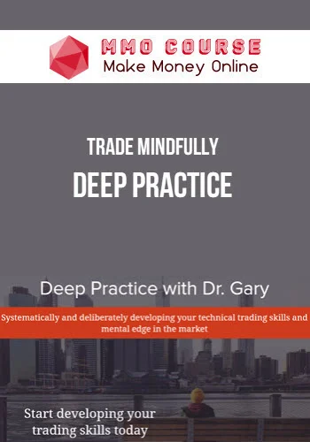 Trade Mindfully – Deep Practice