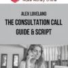 Alex Loveland – The Consultation Call Guide & Script