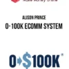 Alison Prince – 0-100K Ecomm System