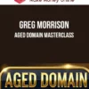 Greg Morrison – Aged Domain Masterclass