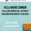 Kelli Marie Connor – Full Client Workflow - Automate Your CRM from Inquiry to Delivery