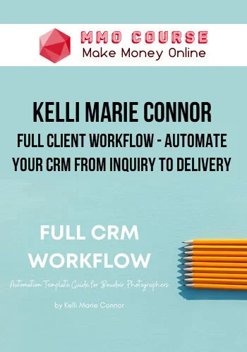 Kelli Marie Connor – Full Client Workflow - Automate Your CRM from Inquiry to Delivery Kelli Marie Connor – Full Client Workflow - Automate Your CRM from Inquiry to Delivery