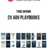 Todd Brown – 2X AOV Playbooks