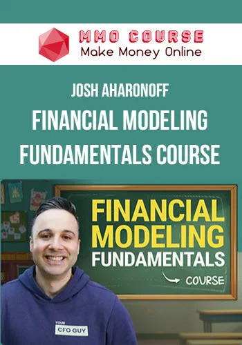 Josh Aharonoff – Financial Modeling Fundamentals Course (1) Josh Aharonoff – Financial Modeling Fundamentals Course