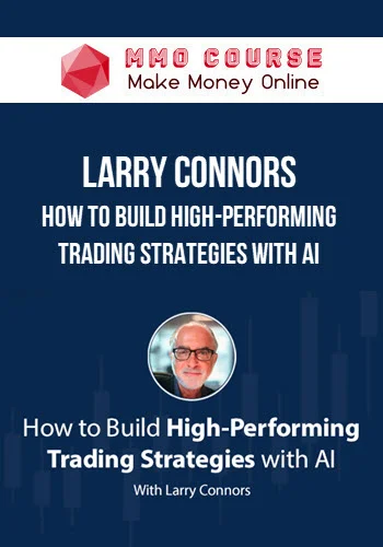 Larry Connors – How To Build High-Performing Trading Strategies With AI