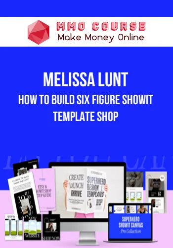 Melissa Lunt – How To Build Six Figure Showit Template Shop
