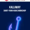 Kallaway – Short-Form Hooks Workshop