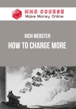 Rich Webster – How To Charge More